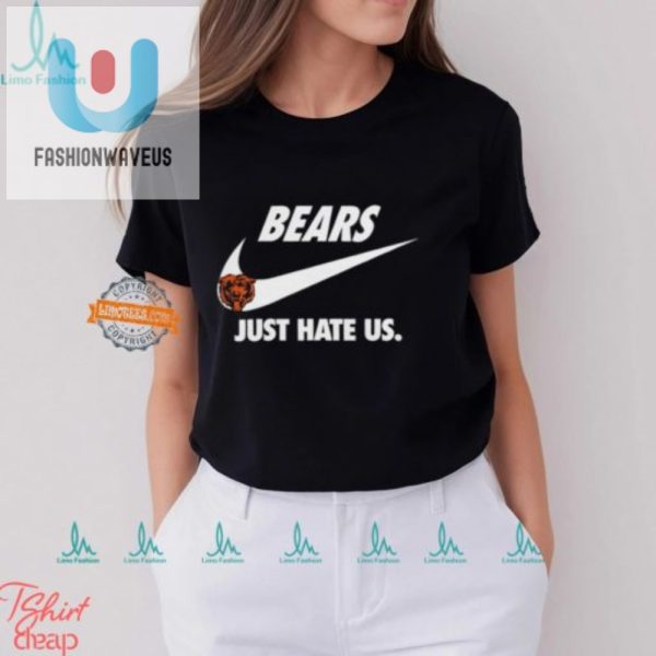 Funny Chicago Bears Just Hate Us Unisex Tshirt fashionwaveus 1