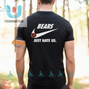 Funny Chicago Bears Just Hate Us Unisex Tshirt fashionwaveus 1 2