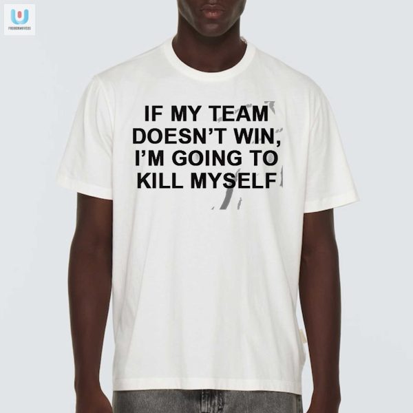 Hilarious My Team Wins Or Else Tshirt Unique Fan Apparel fashionwaveus 1