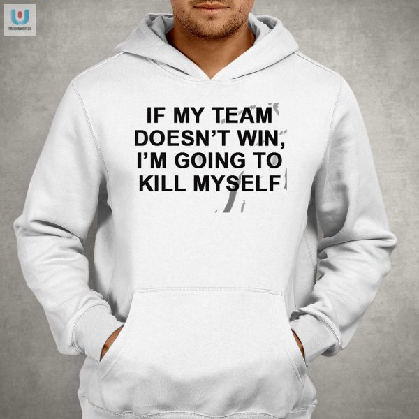 Hilarious My Team Wins Or Else Tshirt Unique Fan Apparel fashionwaveus 1 2