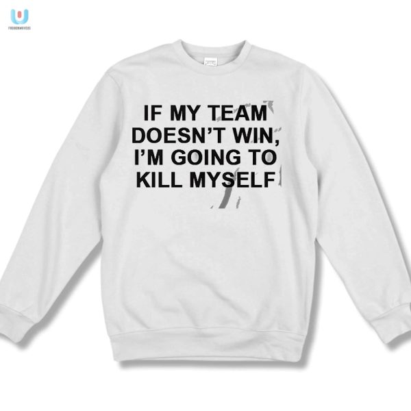 Hilarious My Team Wins Or Else Tshirt Unique Fan Apparel fashionwaveus 1 3