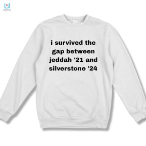 Survived Jeddah 21 To Silverstone 24 Hilarious Tee fashionwaveus 1 3