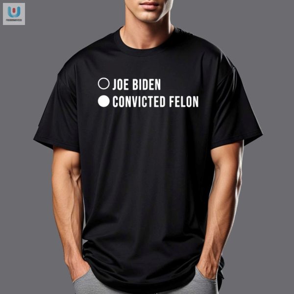 Funny Joe Biden Covectid Felon Shirt Unique Political Humor fashionwaveus 1