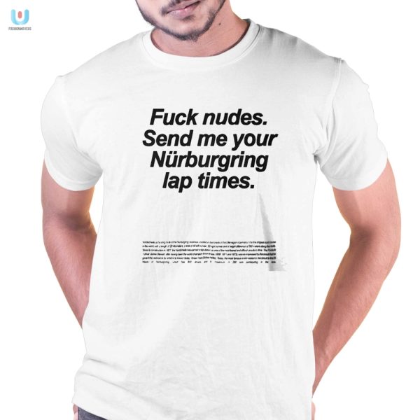 Funny Tee Skip Nudes Send Nurburgring Lap Times Instead fashionwaveus 1