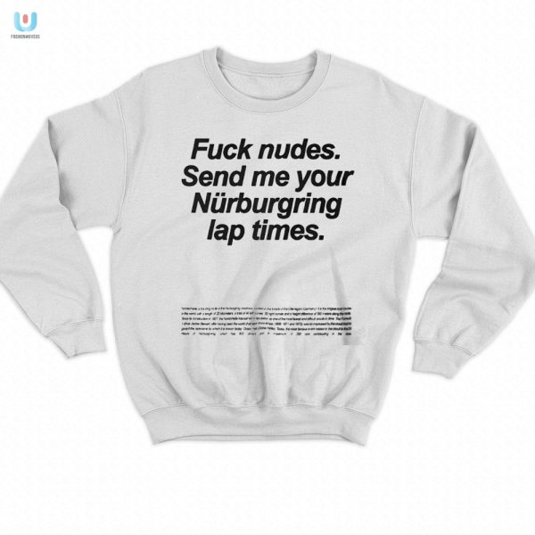 Funny Tee Skip Nudes Send Nurburgring Lap Times Instead fashionwaveus 1 3