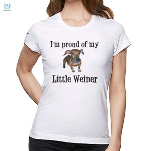 Proud Of You Little Weiner Shirt Hilarious And Unique Tee fashionwaveus 1 1