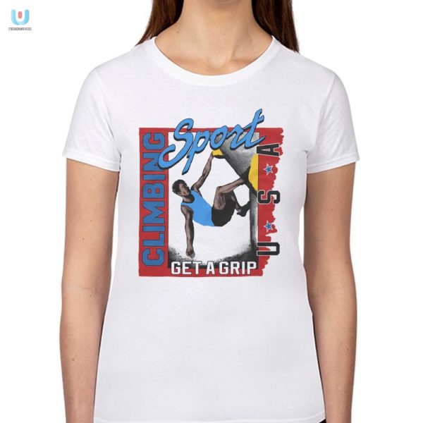 Climb High Laugh Hard Usa Get A Grip Shirt fashionwaveus 1 1