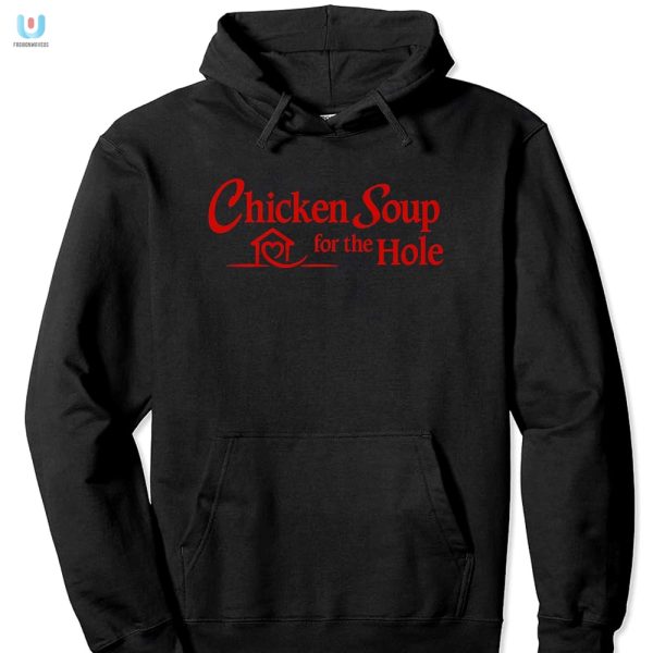 Get Cozy And Laugh With Chicken Soup For The Hole Shirt fashionwaveus 1 2