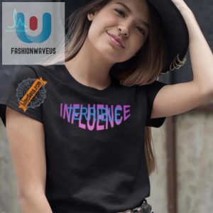 Get Noticed Hilarious Terrible Influence Pipeline Shirt fashionwaveus 1 1