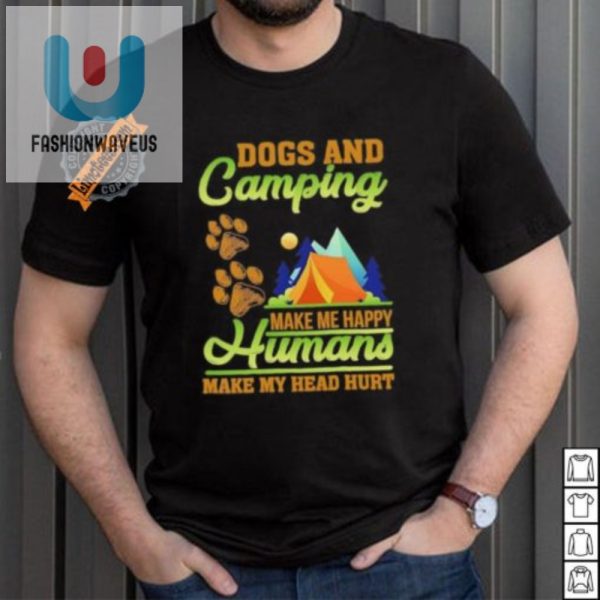 Funny Dogs Camping Tshirt Human Headache Relief fashionwaveus 1 2