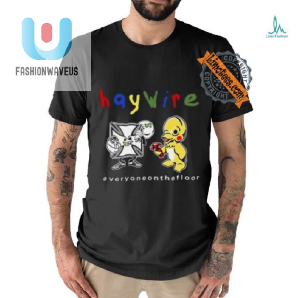 Get Laughs With Haywires Unique Everyone On The Floor Tee