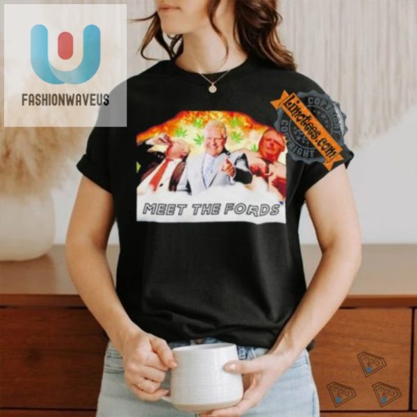 Meet The Fords Shirt Hilariously Unique Doug Ford Apparel fashionwaveus 1