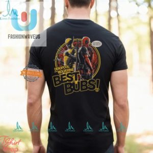 Deadpool Wolverine Best Bubs Shirt Hilarious Hero Duo Tee fashionwaveus 1 3