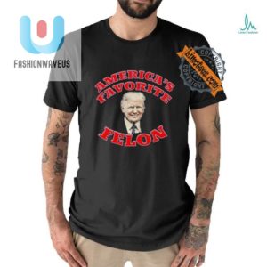 Funny Donald Trump Americas Favorite Felon Tee Unique fashionwaveus 1 1