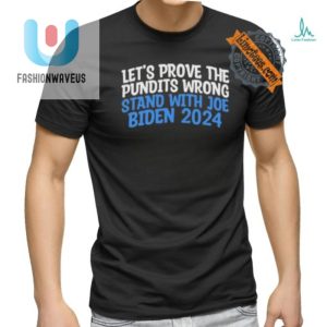 Funny Stand With Joe Biden 2024 Tshirt Prove Them Wrong fashionwaveus 1 3