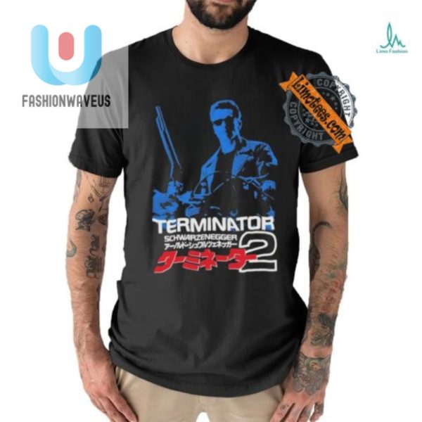 Lol Arnolds Back Secure Your Terminator 2 Tee Now fashionwaveus 1 1