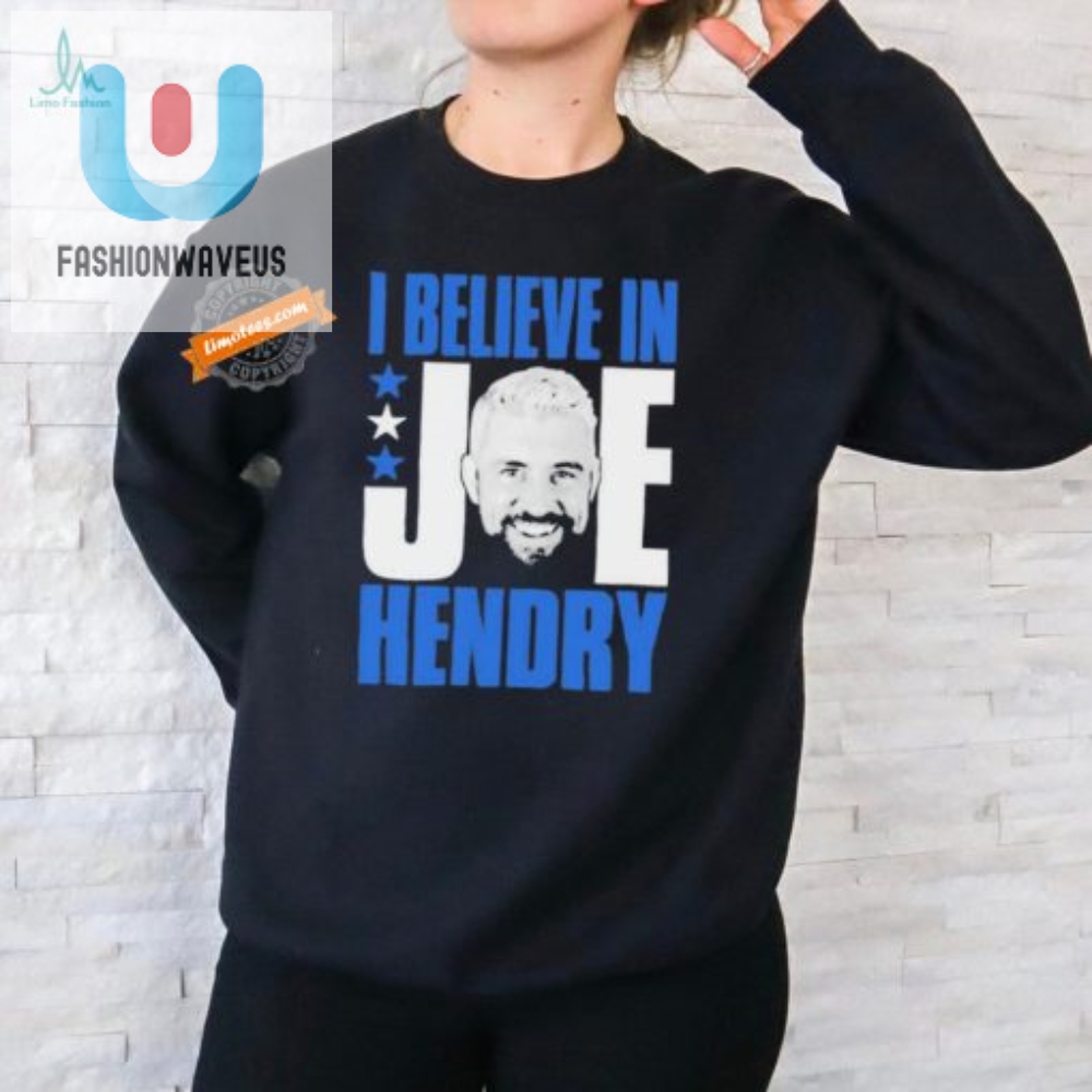 Believe In Laughs  Get Your Unique Joe Hendry Shirt