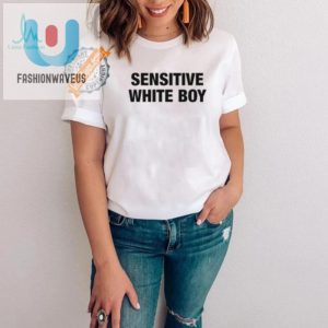 Hilarious Sensitive White Boy Tee Stand Out In Style fashionwaveus 1 2