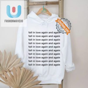 Fall In Love Again Again Funny Unique Shirt fashionwaveus 1 2