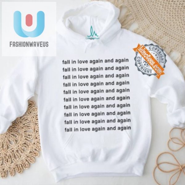 Fall In Love Again Again Funny Unique Shirt fashionwaveus 1 3