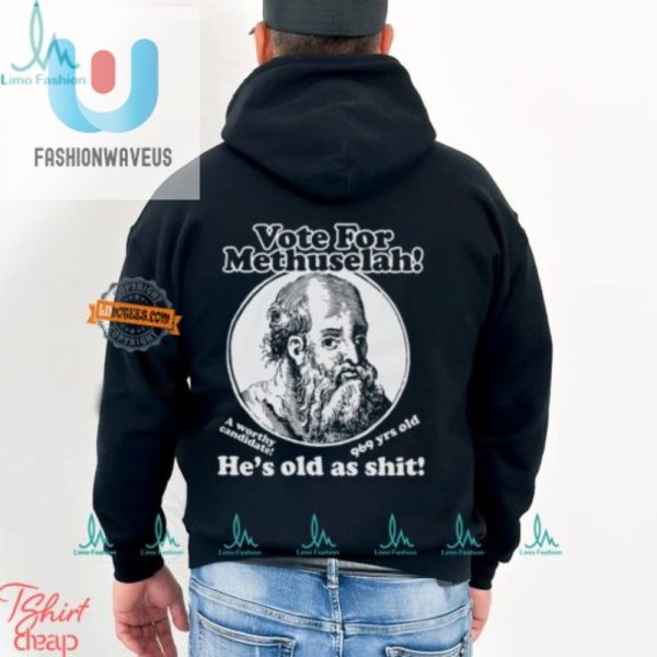 Vote Methuselah 969 Yrs Old Shirt Hilarious Unique fashionwaveus 1 1