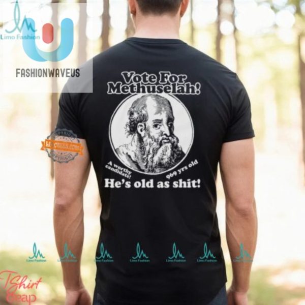 Vote Methuselah 969 Yrs Old Shirt Hilarious Unique fashionwaveus 1 3