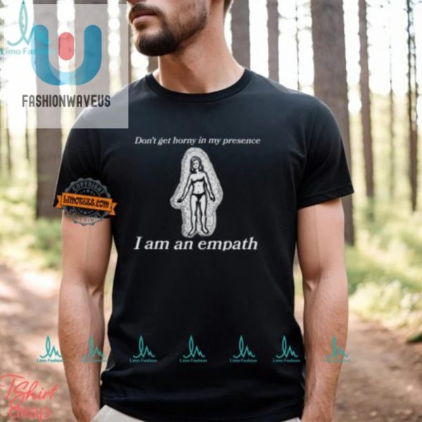 Witty Empath Shirt Perfect For Those With A Sense Of Humor fashionwaveus 1