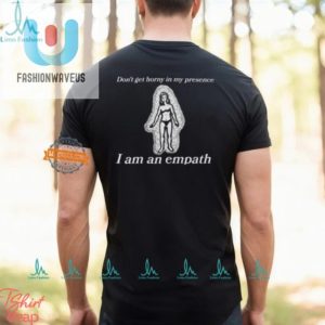 Witty Empath Shirt Perfect For Those With A Sense Of Humor fashionwaveus 1 3