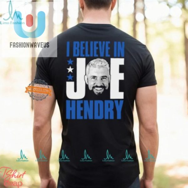 Get Laughs With Our Unique I Believe In Joe Hendry Shirt fashionwaveus 1 3