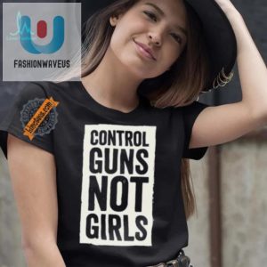 Funny Joe Biden Shirt Control Guns Not Girls Statement Tee fashionwaveus 1 2