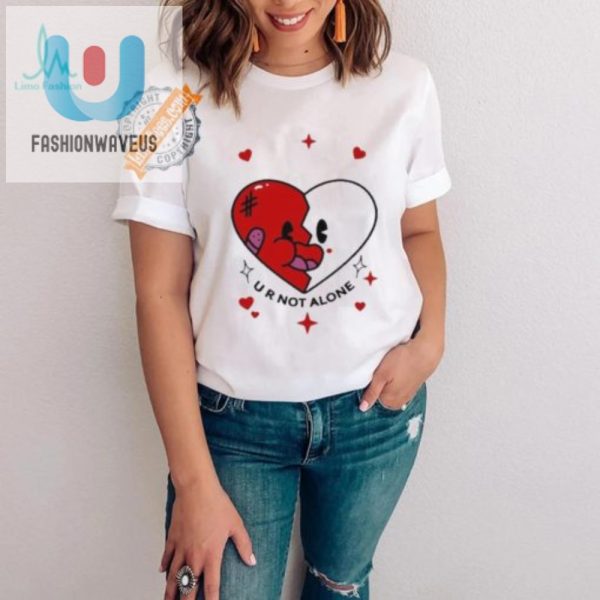 Groovy Heart Tee U R Not Alone But Laughing fashionwaveus 1 3