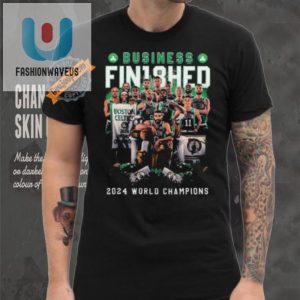 Funny Boston Celtics Business Finished Champs Shirt 2024 fashionwaveus 1 3