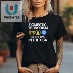 Funny Atf Cia Nsa Tshirts Unique Domestic Terrorism Humor fashionwaveus 1 2