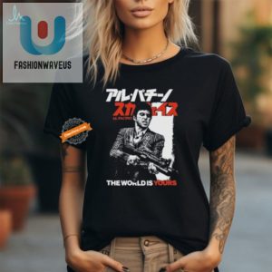 Funny Al Pacino The World Is Yours Tshirts Stand Out fashionwaveus 1 2