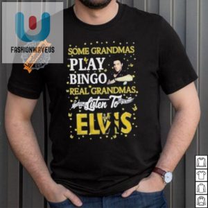 Funny Elvis Grandma Shirt Real Grandmas Rock Elvis Not Bingo fashionwaveus 1 4