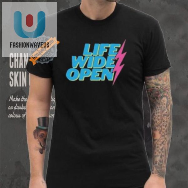 Get Noticed With Hilarious Original Life Wide Open Shirts fashionwaveus 1 3