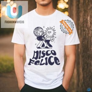 Get Groovy Laughs With Unique Disco Felice Tshirts fashionwaveus 1 1