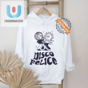 Get Groovy Laughs With Unique Disco Felice Tshirts fashionwaveus 1 2