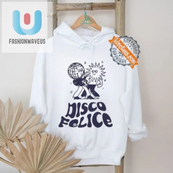 Get Groovy Laughs With Unique Disco Felice Tshirts fashionwaveus 1 2