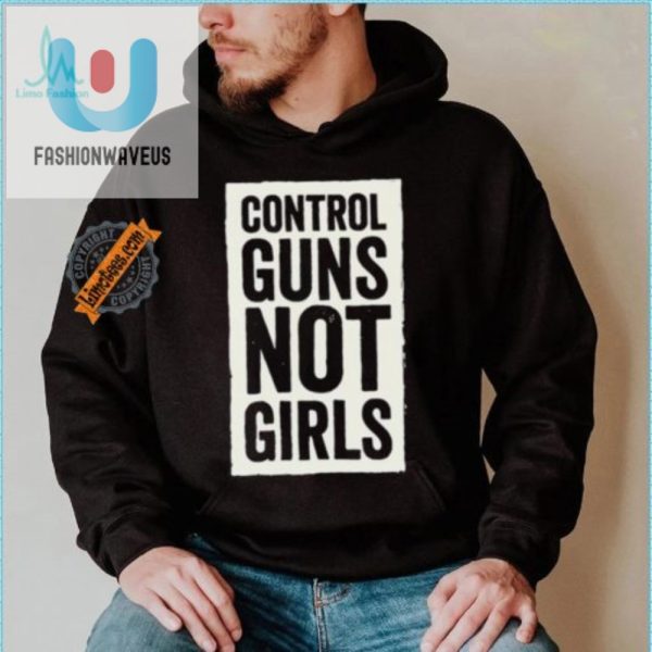 Funny Joe Biden Shirt Control Guns Not Girls Statement Tee fashionwaveus 1 7