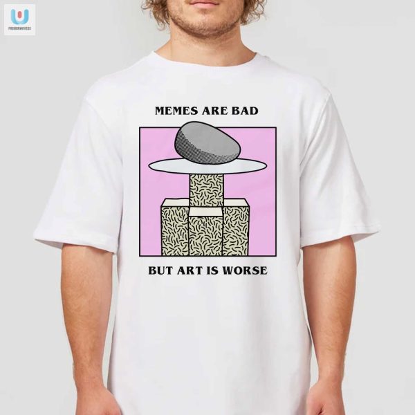 Unique Memes Are Bad Art Shirt Renaissance Humor Tee fashionwaveus 1