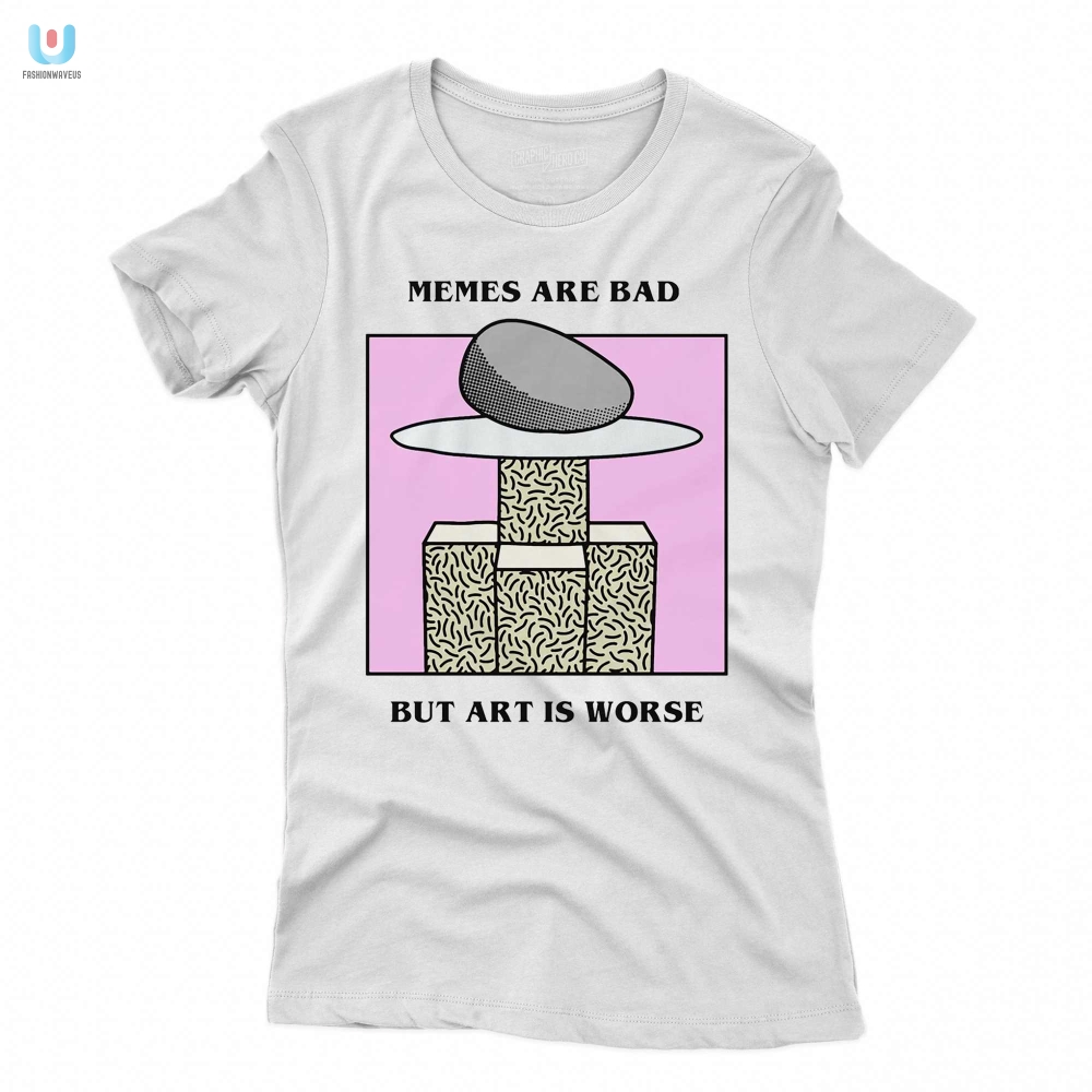 Unique Memes Are Bad Art Shirt  Renaissance Humor Tee