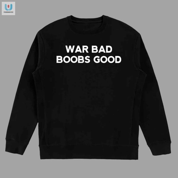 Funny War Bad Boobs Good Tee Unique Hilarious Casual Wear fashionwaveus 1 3