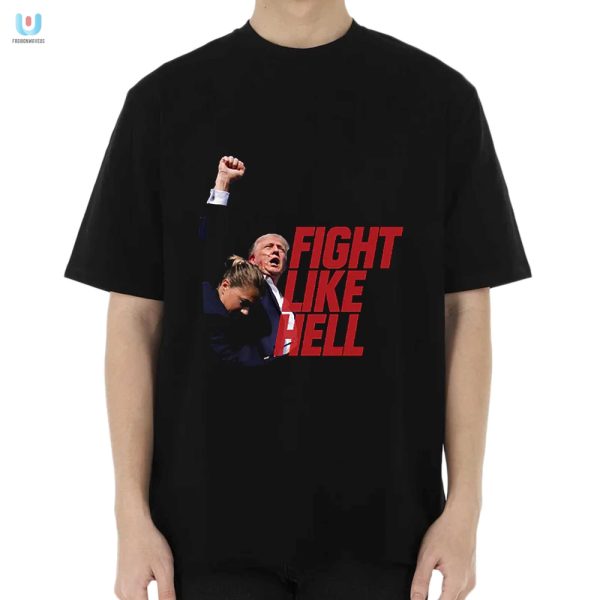 Funny Trump Fight Like Hell Tee Stand Out With Humor fashionwaveus 1