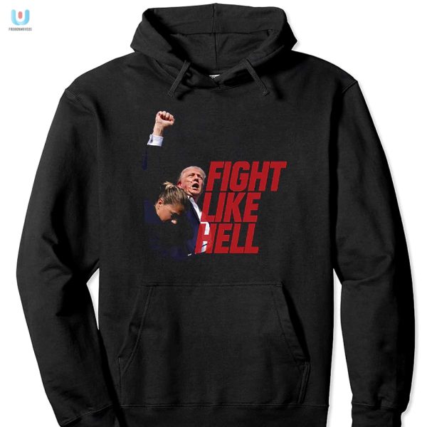 Funny Trump Fight Like Hell Tee Stand Out With Humor fashionwaveus 1 2