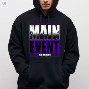 Get Your Laughs With Our Unique Main Event Mami Shirt fashionwaveus 1 2