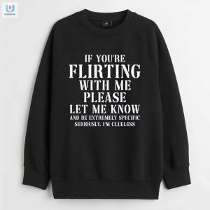 Flirting Make It Clear Wear This Hilarious Shirt fashionwaveus 1 3