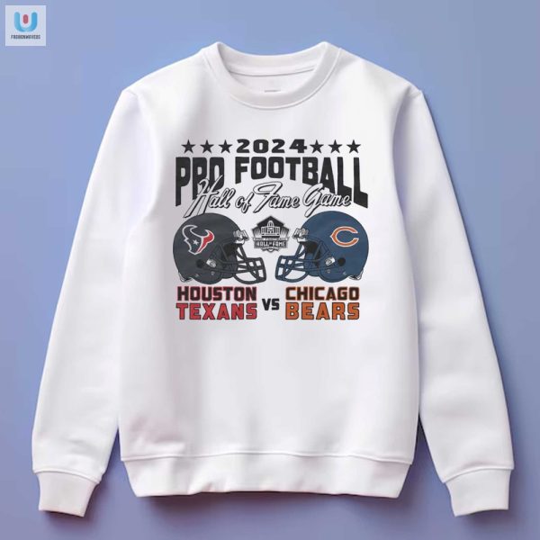 Score Big Laughs 2024 Texans Vs Bears Hof Game Shirt fashionwaveus 1 3