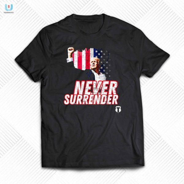 Trump Shooting Tee Hilarious Unique Never Surrender Design fashionwaveus 1