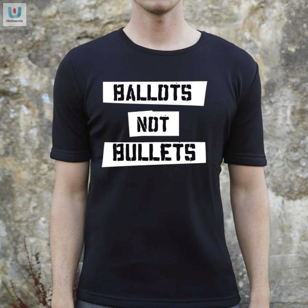 Vote With Style Funny Ballots Not Bullets Charity Tee fashionwaveus 1